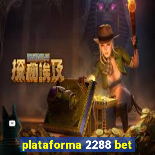 plataforma 2288 bet